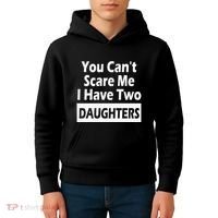 You CanT Scare Me I Have Two Daughters Kids Hoodie thumb 4