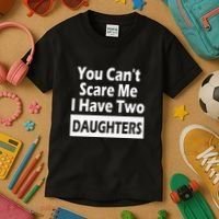 You CanT Scare Me I Have Two Daughters Kids T-Shirt thumb 3