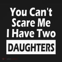 You CanT Scare Me I Have Two Daughters Kids T-Shirt thumb 4