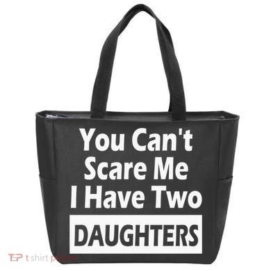 You CanT Scare Me I Have Two Daughters Tote Bag