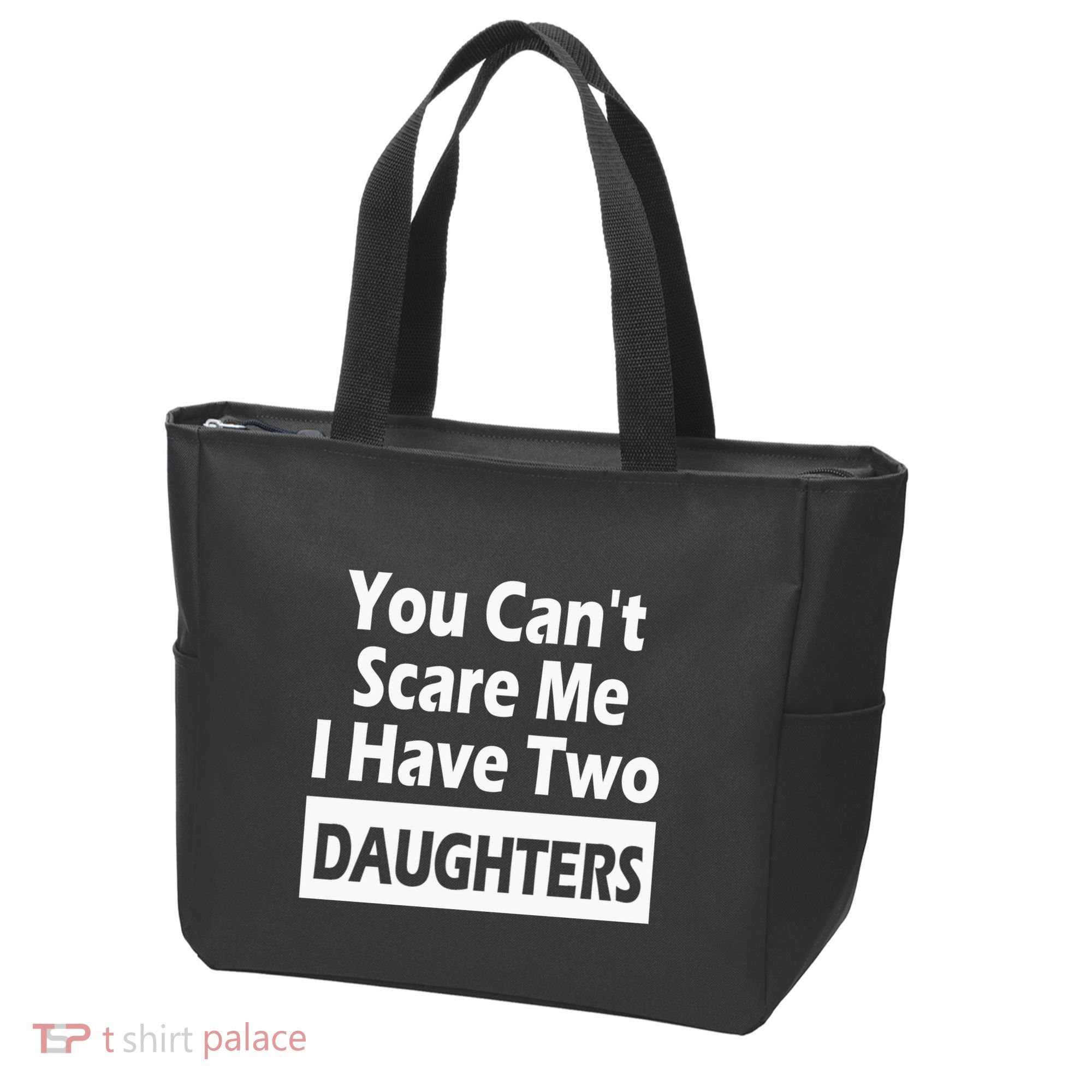 You CanT Scare Me I Have Two Daughters Tote Bag