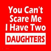 You CanT Scare Me I Have Two Daughters Santa Hat thumb 1