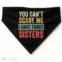 You Can_t Scare Me I Have Three Sisters Funny Brother Gift USA-Made Doggie Bandana thumb 0