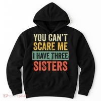 You Can_t Scare Me I Have Three Sisters Funny Brother Gift Hoodie thumb 0