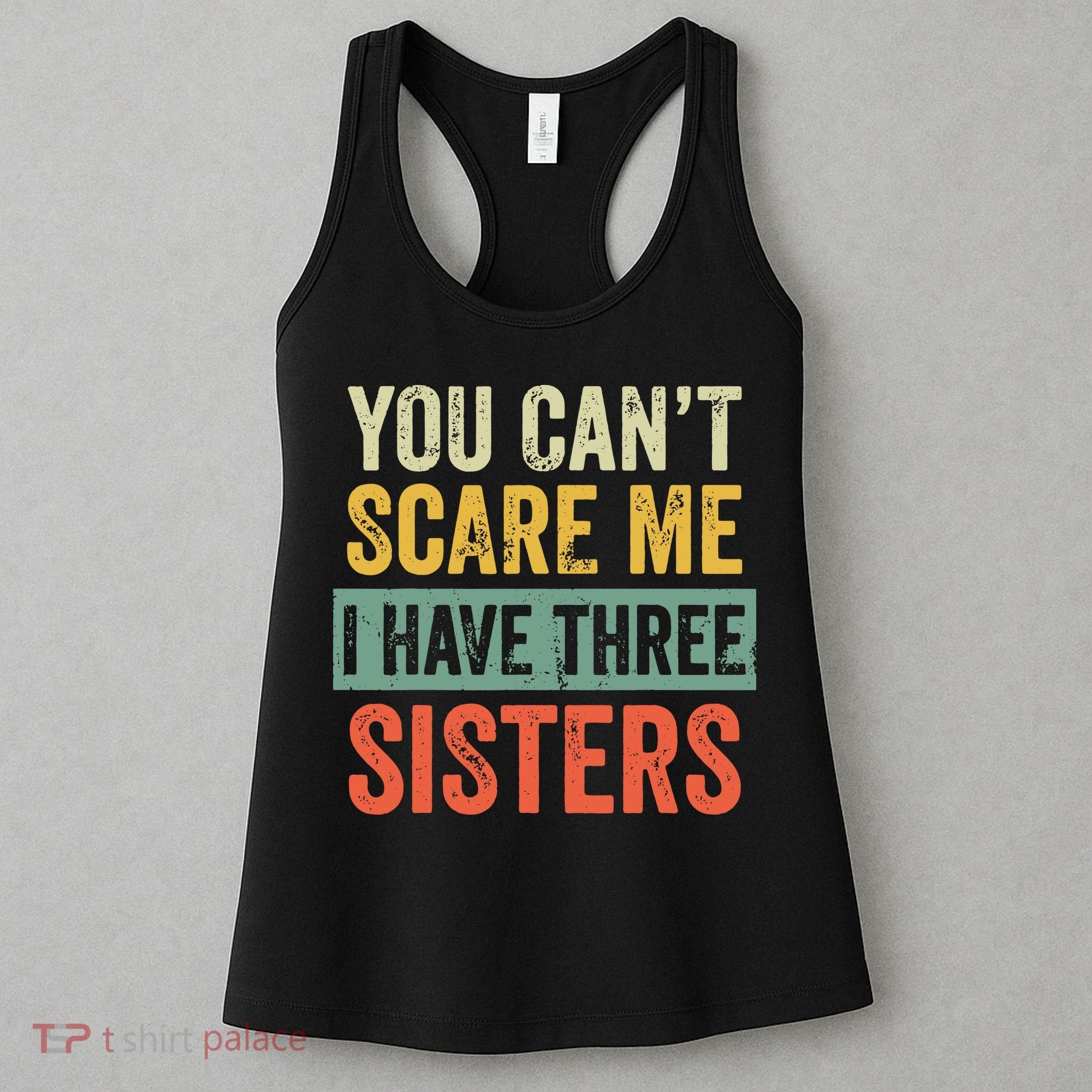 You Can_t Scare Me I Have Three Sisters Funny Brother Gift Women's Tank Top