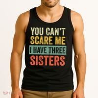 You Can_t Scare Me I Have Three Sisters Funny Brother Gift Tank Top thumb 3