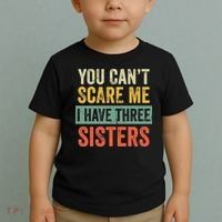 You Can_t Scare Me I Have Three Sisters Funny Brother Gift Toddler T-Shirt thumb 2