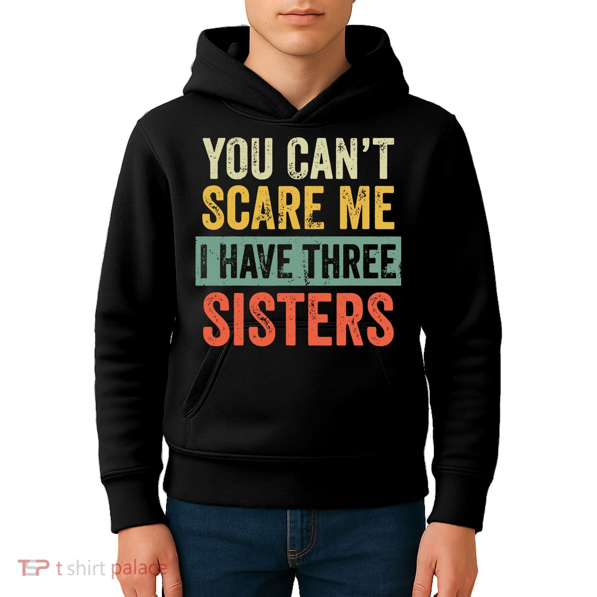 You Can_t Scare Me I Have Three Sisters Funny Brother Gift Kids Hoodie