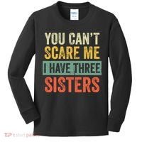 You Can_t Scare Me I Have Three Sisters Funny Brother Gift Kids Long Sleeve Shirt thumb 0