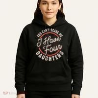 You Can't Scare Me I Have Four Daughters Funny Dad Hoodie thumb 5