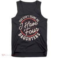 You Can't Scare Me I Have Four Daughters Funny Dad Tank Top thumb 0