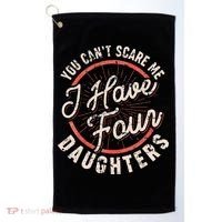 You Can't Scare Me I Have Four Daughters Funny Dad Golf Towel thumb 0