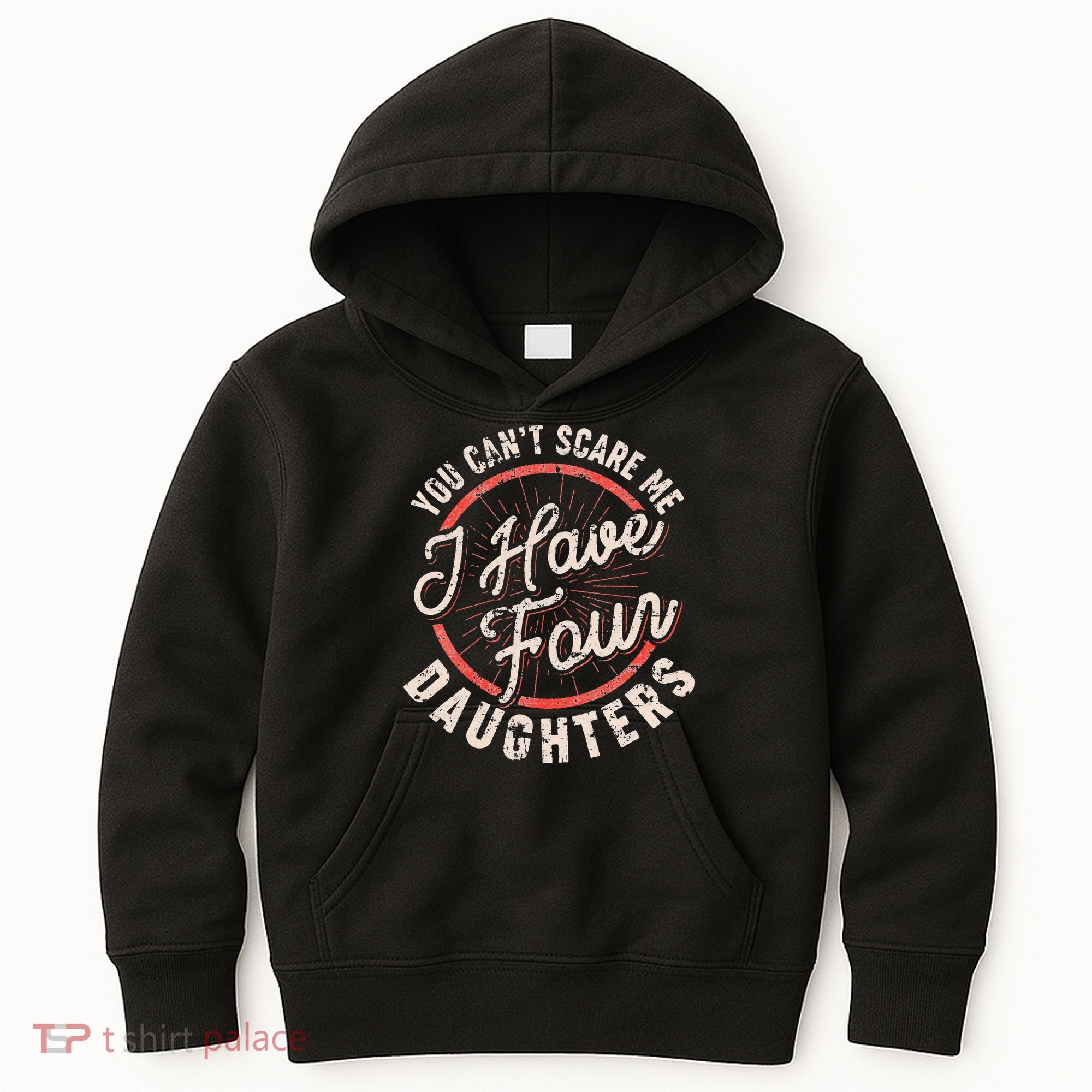 You Can't Scare Me I Have Four Daughters Funny Dad Kids Hoodie