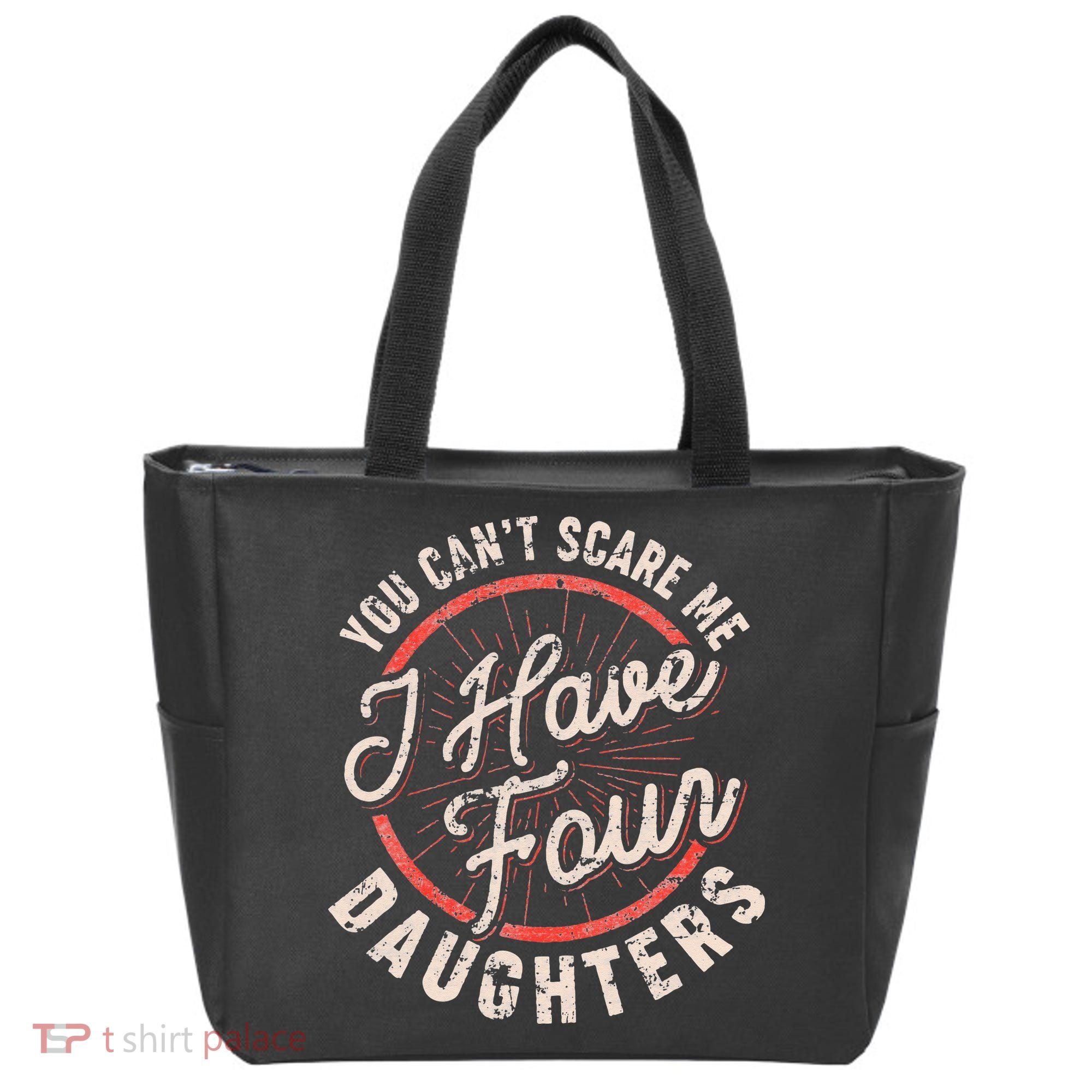 You Can't Scare Me I Have Four Daughters Funny Dad Tote Bag