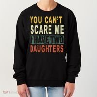 You Can't Scare Me I Have Two Daughters Women's Sweatshirt thumb 0