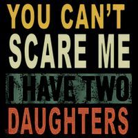 You Can't Scare Me I Have Two Daughters Mousepad thumb 1