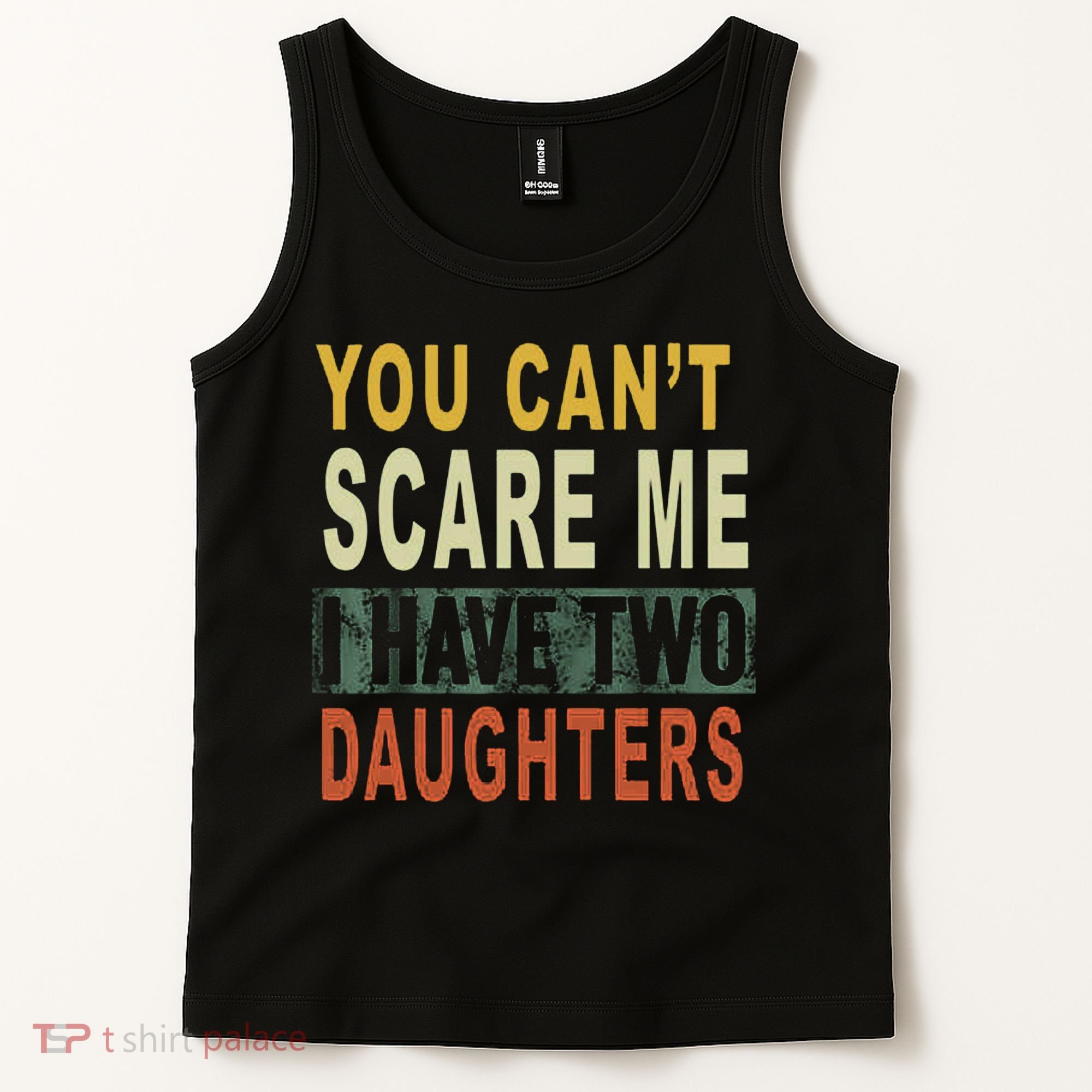 You Can't Scare Me I Have Two Daughters Tank Top