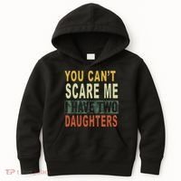 You Can't Scare Me I Have Two Daughters Kids Hoodie thumb 0