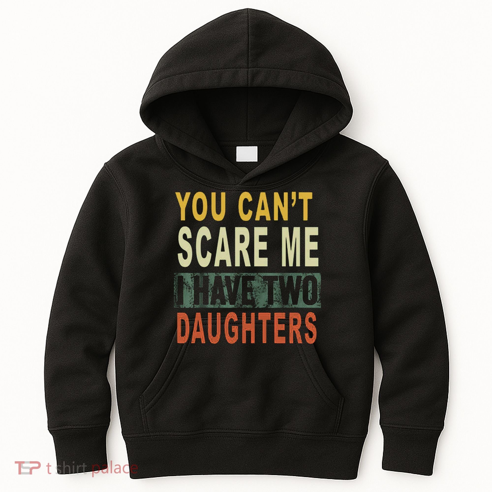 You Can't Scare Me I Have Two Daughters Kids Hoodie