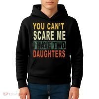 You Can't Scare Me I Have Two Daughters Kids Hoodie thumb 4