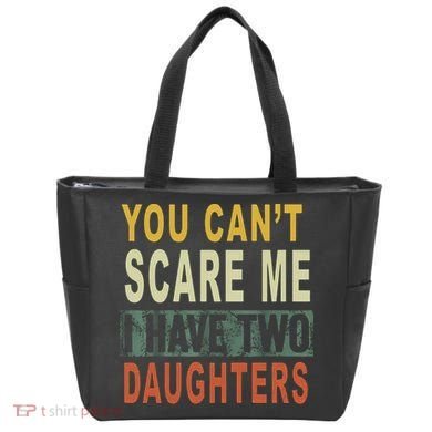 You Can't Scare Me I Have Two Daughters Tote Bag