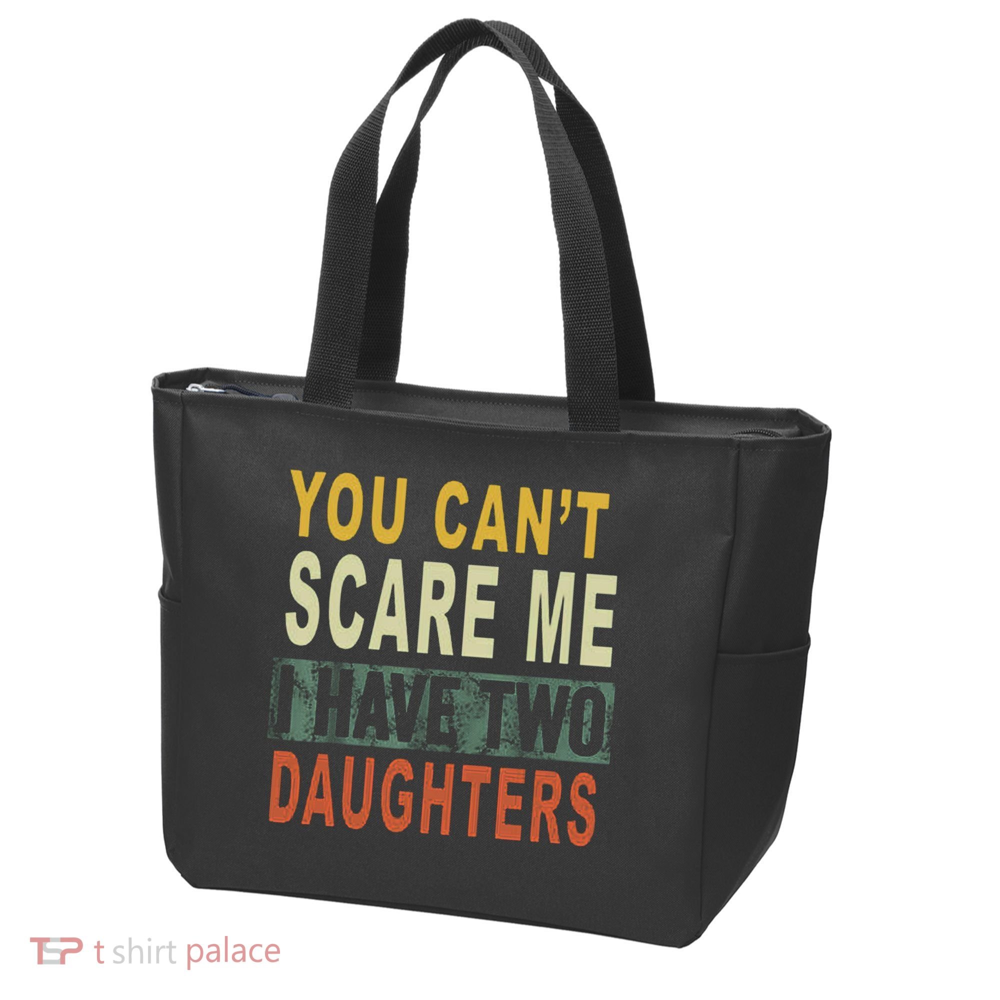 You Can't Scare Me I Have Two Daughters Tote Bag
