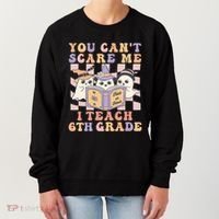 You Cant Scare Me I Teach 6th Grade Retro Halloween Ghost Gift Women's Sweatshirt thumb 0