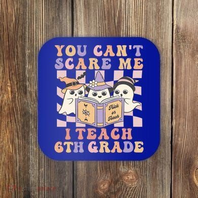 You Cant Scare Me I Teach 6th Grade Retro Halloween Ghost Gift Coaster
