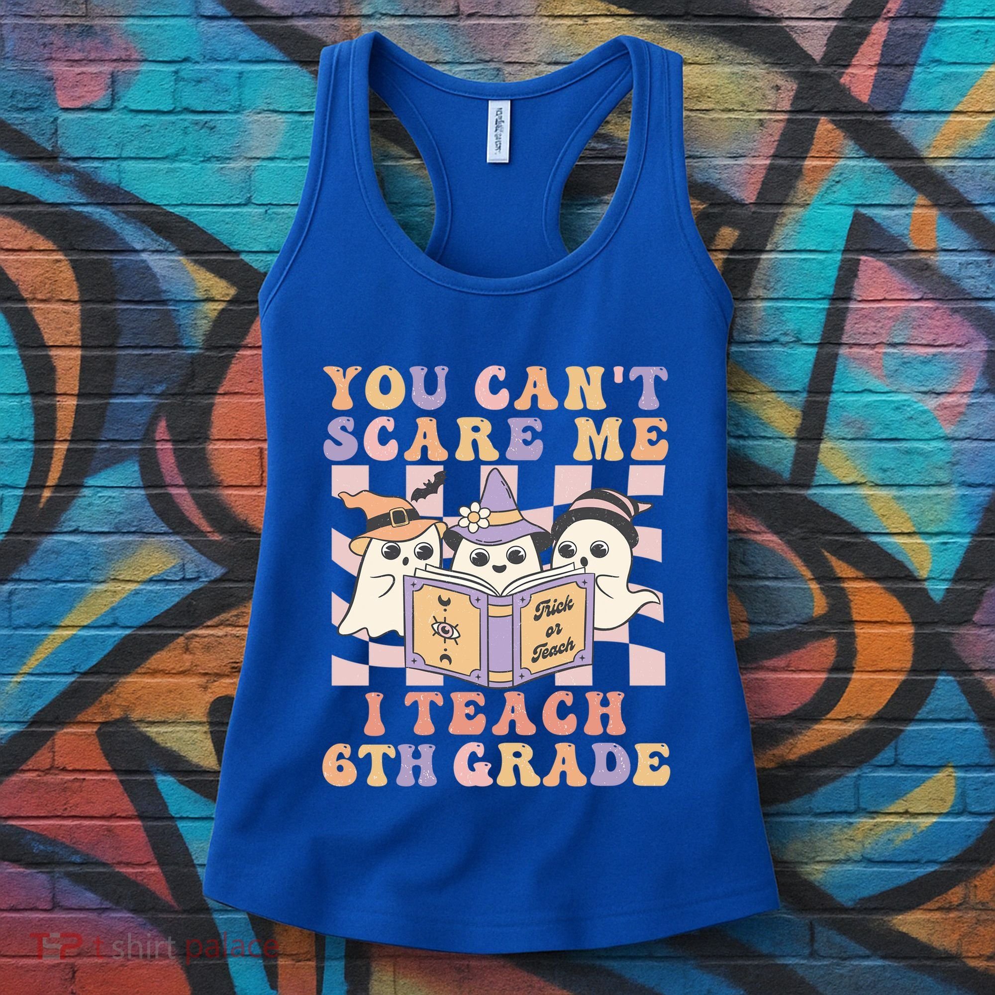 You Cant Scare Me I Teach 6th Grade Retro Halloween Ghost Gift Women's Tank Top