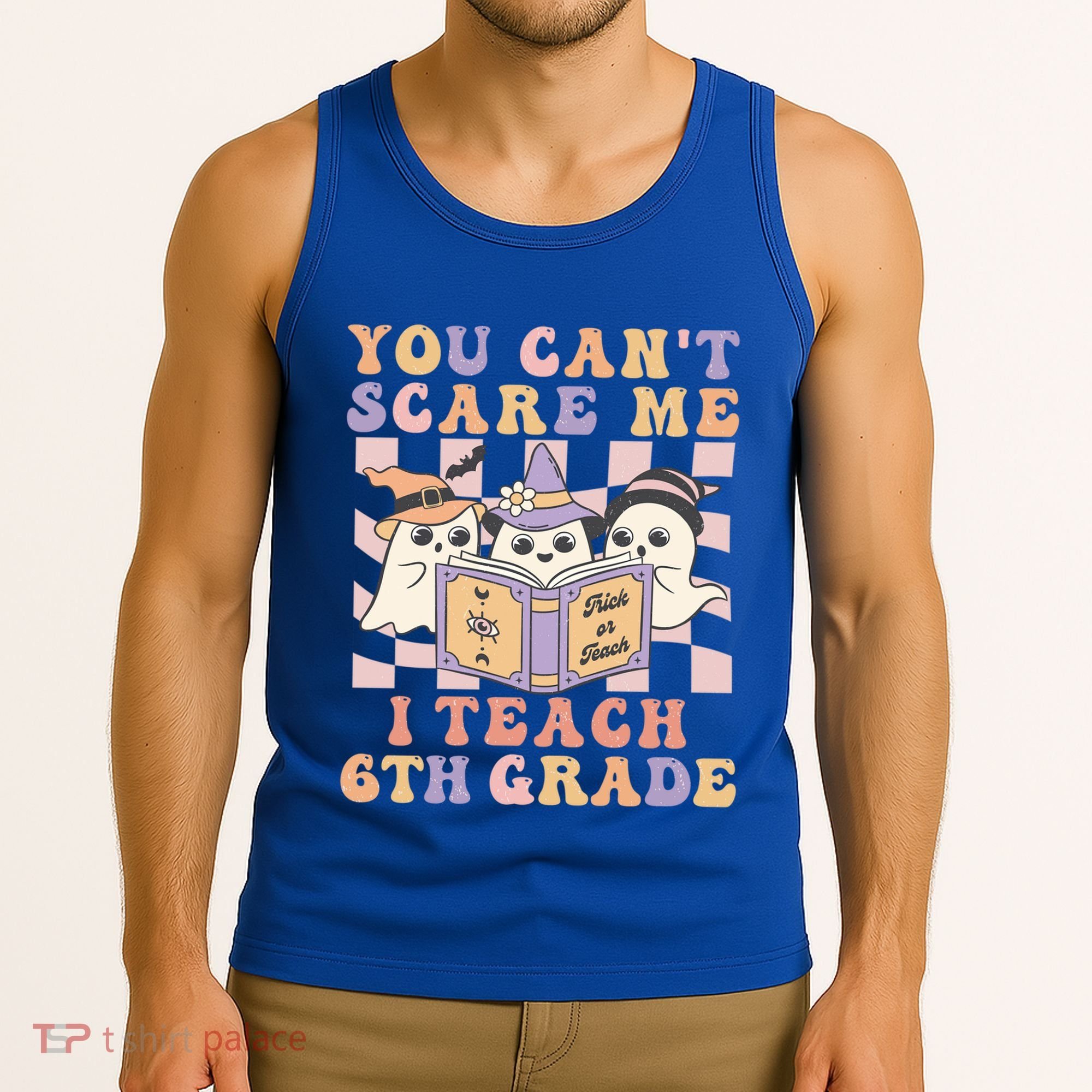 You Cant Scare Me I Teach 6th Grade Retro Halloween Ghost Gift Tank Top