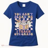You Cant Scare Me I Teach 6th Grade Retro Halloween Ghost Gift Women's T-Shirt thumb 0