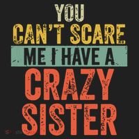 You Cant Scare Me I Have A Crazy Sister Funny Brothers Gift Women's Sweatshirt thumb 2