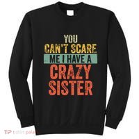 You Cant Scare Me I Have A Crazy Sister Funny Brothers Gift Sweatshirt thumb 0