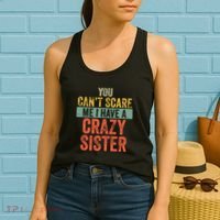 You Cant Scare Me I Have A Crazy Sister Funny Brothers Gift Women's Tank Top thumb 2