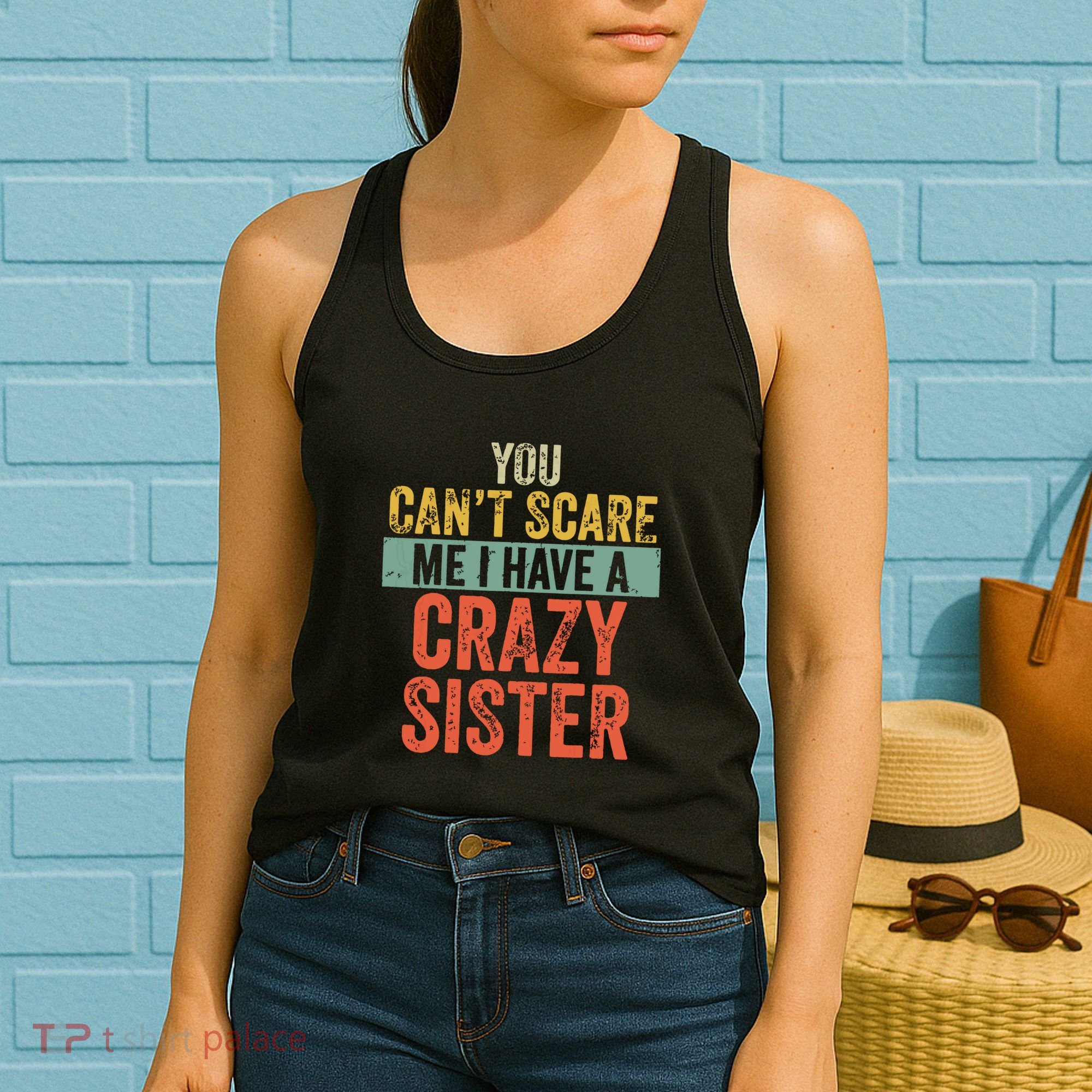 You Cant Scare Me I Have A Crazy Sister Funny Brothers Gift Women's Tank Top