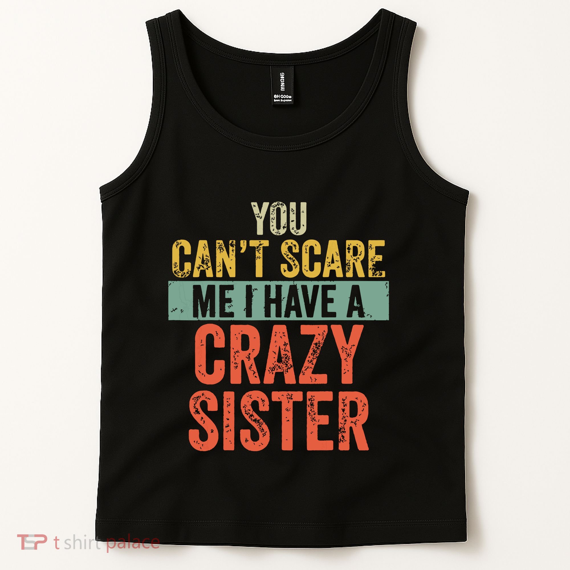 You Cant Scare Me I Have A Crazy Sister Funny Brothers Gift Tank Top