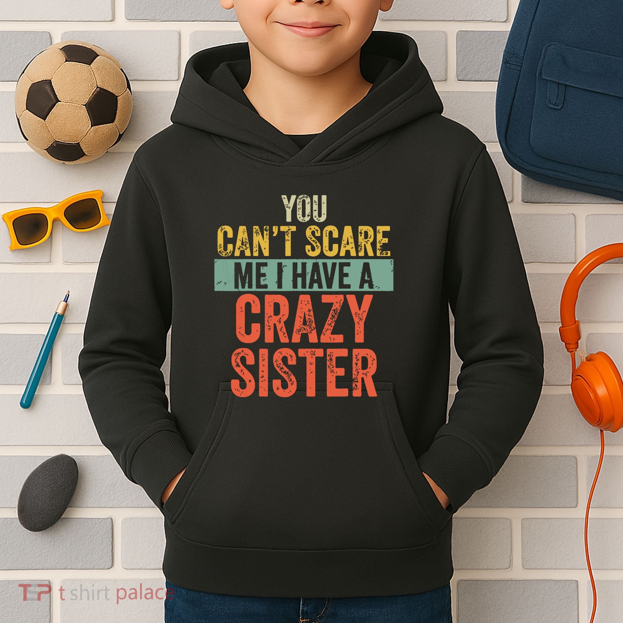 You Cant Scare Me I Have A Crazy Sister Funny Brothers Gift Kids Hoodie