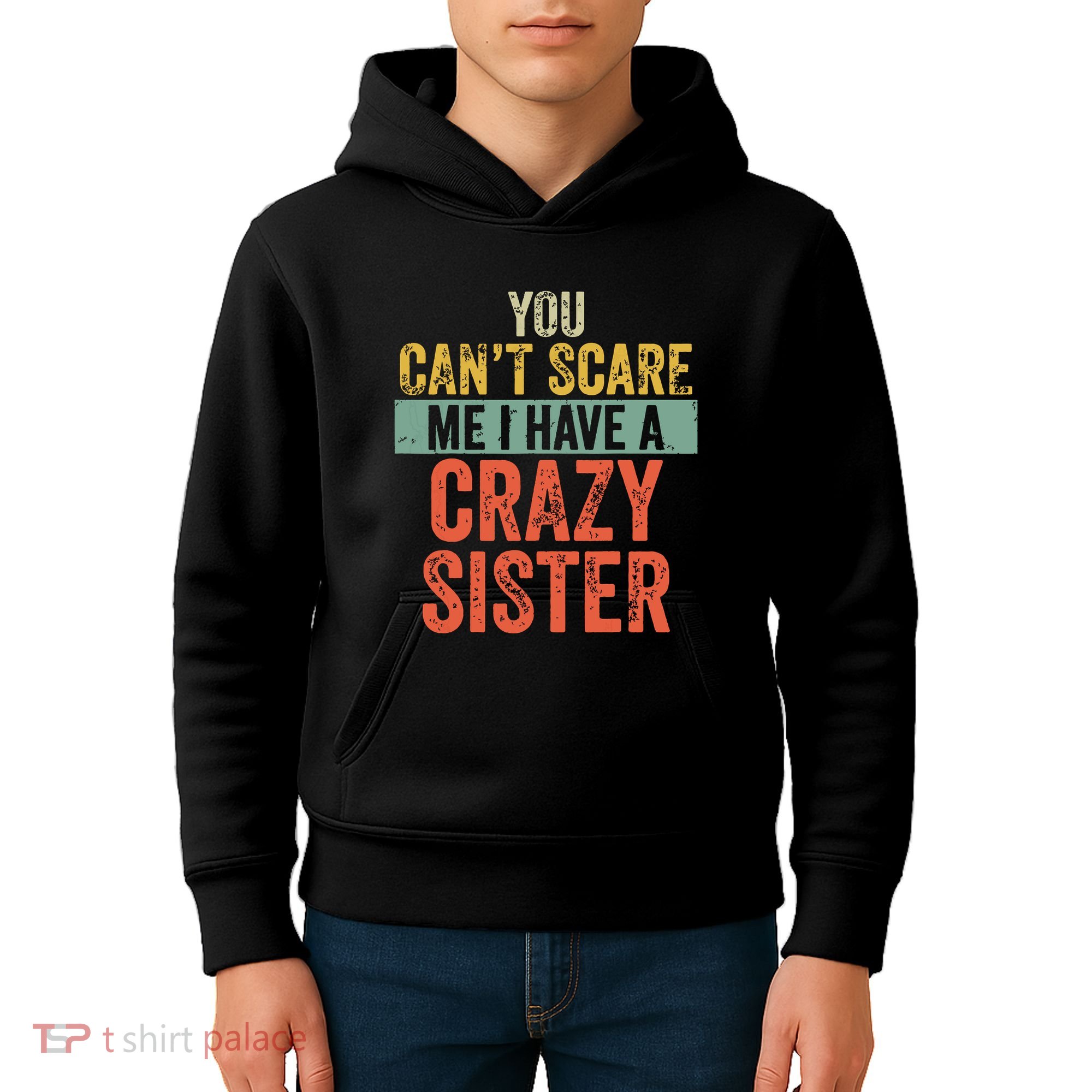 You Cant Scare Me I Have A Crazy Sister Funny Brothers Gift Kids Hoodie