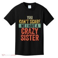 You Cant Scare Me I Have A Crazy Sister Funny Brothers Gift Kids T-Shirt thumb 0