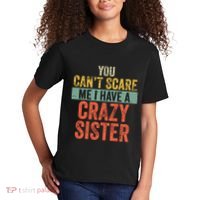 You Cant Scare Me I Have A Crazy Sister Funny Brothers Gift Kids T-Shirt thumb 2