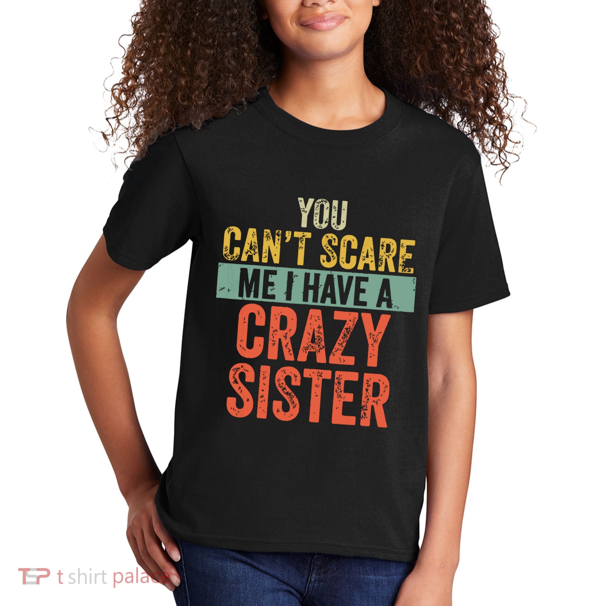 You Cant Scare Me I Have A Crazy Sister Funny Brothers Gift Kids T-Shirt