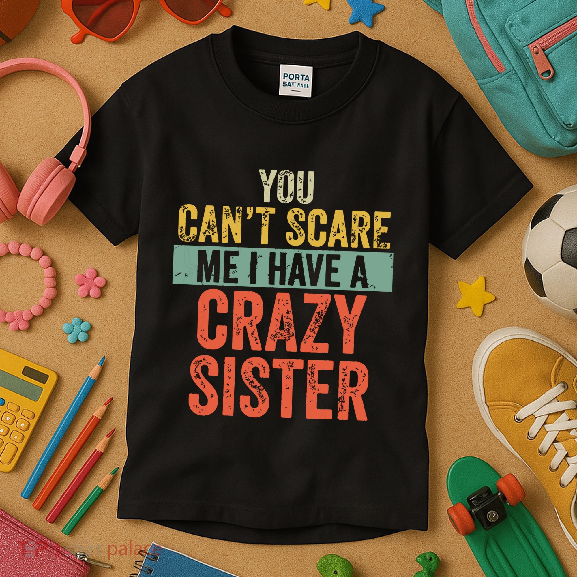 You Cant Scare Me I Have A Crazy Sister Funny Brothers Gift Kids T-Shirt
