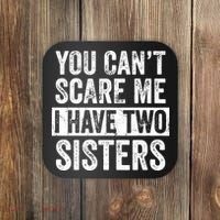 You Cant Scare Me I Have Two Sisters Funny Brothers Gift Coaster thumb 0