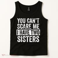 You Cant Scare Me I Have Two Sisters Funny Brothers Gift Tank Top thumb 2