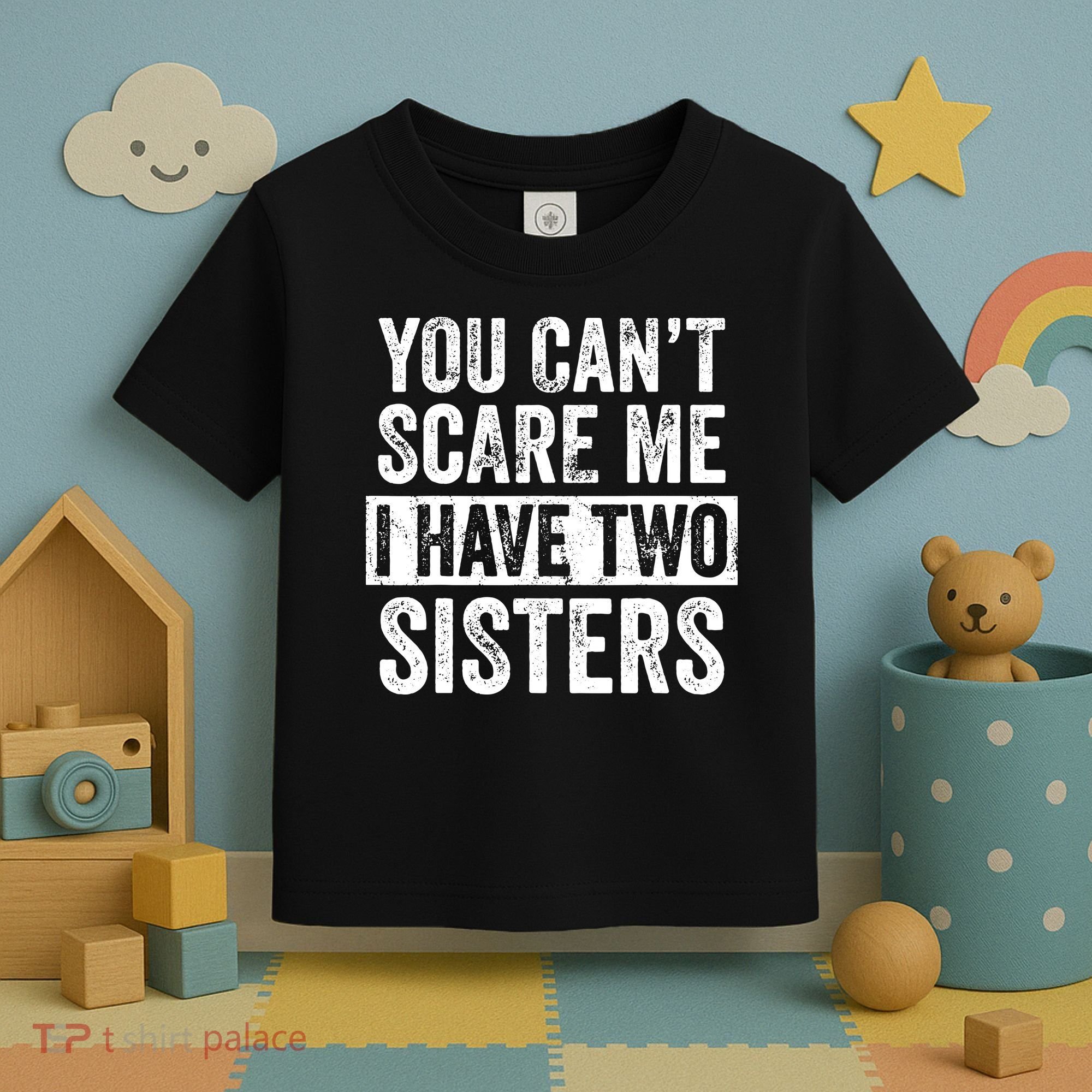 You Cant Scare Me I Have Two Sisters Funny Brothers Gift Toddler T-Shirt