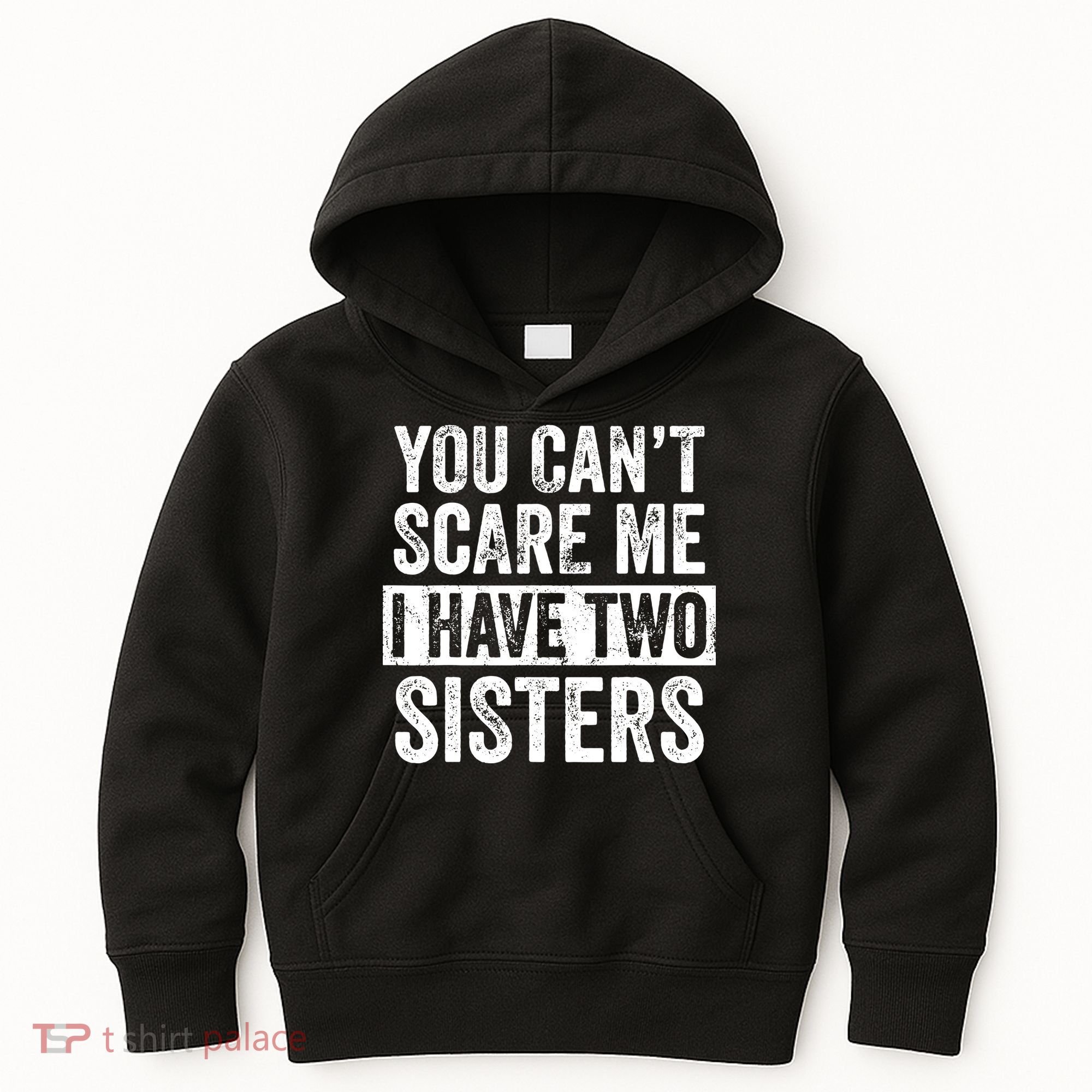 You Cant Scare Me I Have Two Sisters Funny Brothers Gift Kids Hoodie