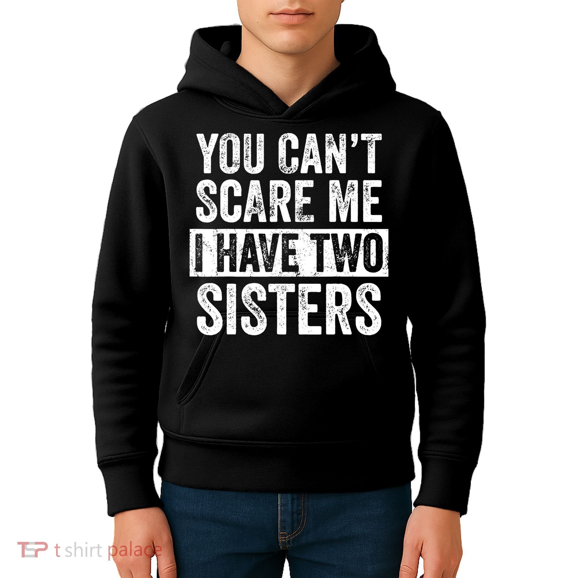 You Cant Scare Me I Have Two Sisters Funny Brothers Gift Kids Hoodie