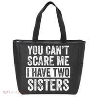 You Cant Scare Me I Have Two Sisters Funny Brothers Gift Tote Bag thumb 0