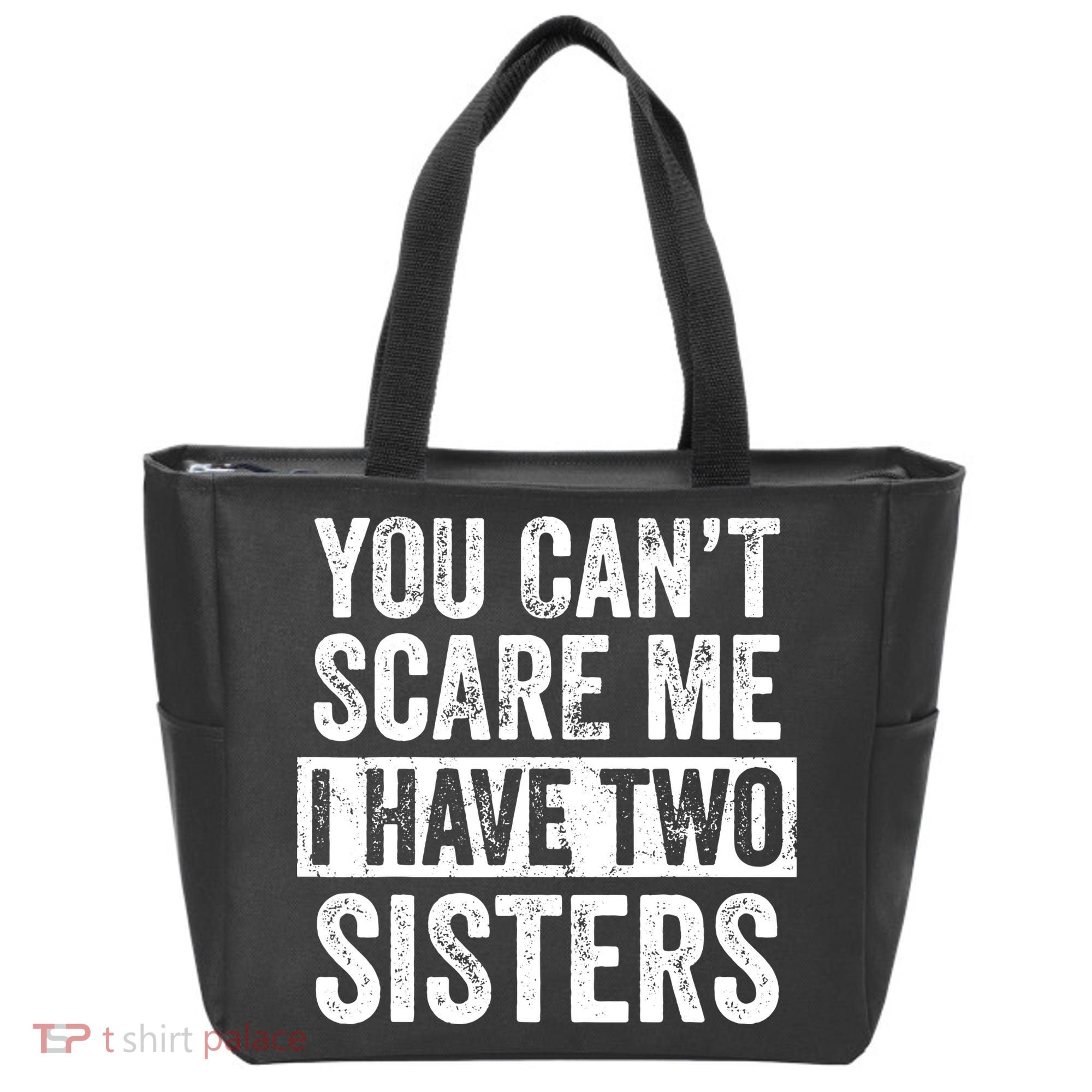 You Cant Scare Me I Have Two Sisters Funny Brothers Gift Tote Bag
