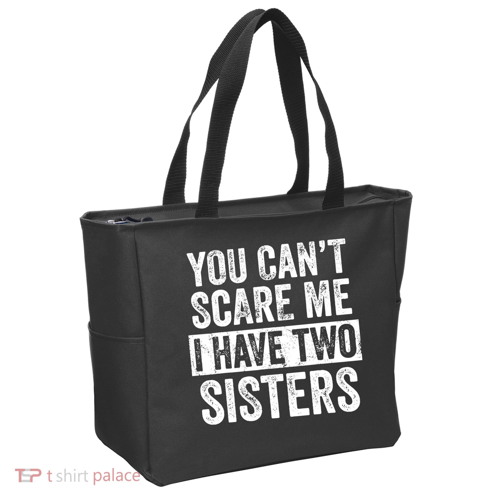You Cant Scare Me I Have Two Sisters Funny Brothers Gift Tote Bag
